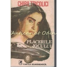 Placerile Jocului - Chiril Tricolici