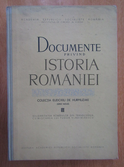 DOCUMENTE PRIVIND ISTORIA ROMANIEI-VOL.3-COLECTIA EUDOXIU DE HURMUZAKI