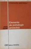 Elemente de Psihologie Proiectiva - Constantin Enachescu, 1973, Editura Stiintifica, Psihologie, Romana, 203 Pagini