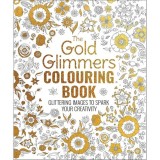 Cumpara ieftin The Gold Glimmers Colouring Book - Carte Colorat Imagini Aurii Strălucitoare, Peste 120 Pagini, Engleza