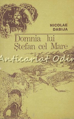 Domnia Lui Stefan Cel Mare - Nicolae Dabija