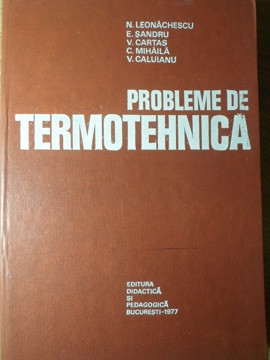 PROBLEME DE TERMOTEHNICA-N. LEONACHESCU, E. SANDRU, V. CARTAS, C. MIHAILA, V. CALUIANU foto