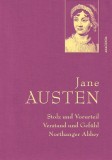 Jane Austen, Stolz und Vorurteil; Verstand und Gef&uuml;hl; Northanger Abbey