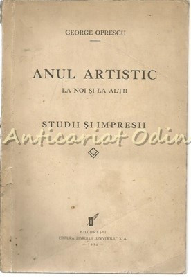 Anul Artistic La Noi Si La Altii - George Oprescu - 1934