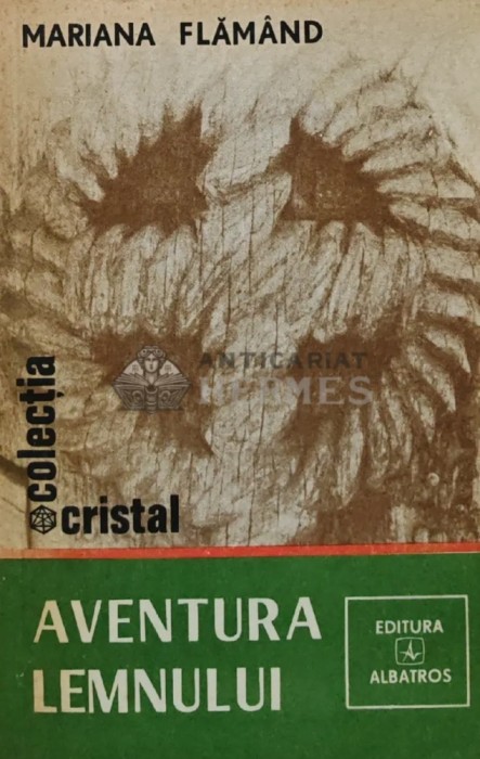 Aventura lemnului - 1982 - Mariana Flamand (AR224)