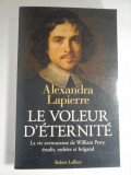 LE VOLEUR D&#039; ETERNITE La vie aventureuse de William Petty, erudit, esthere et brigand - Alexandra Lapierre