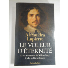 LE VOLEUR D&#039; ETERNITE La vie aventureuse de William Petty, erudit, esthere et brigand - Alexandra Lapierre