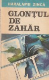 HARALAMB ZINCA - GLONTUL DE ZAHAR