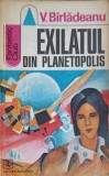 Exilatul din Planetopolis - V. Birladeanu, Albatros 1972, Fantastic Club, SF, Carte Beletristica, Romana, 141 Pagini
