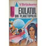 EXILATUL DIN PLANETOPOLIS-V. BIRLADEANU-210057