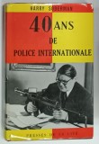 40 ANS DE POLICE INTERNATIONAL par HARRY SODERMAN , 1956 , PREZINTA URME DE UZURA