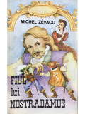 Michel Zevaco - Fiul lui Nostradamus (editia 1993)