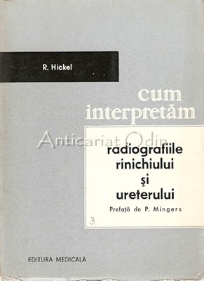 Cum Interpretam Radiografiile Rinichiului Si Uterului - R. Hickel