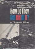 Hilton, S. - HOW DO THEY GET RID OF IT?, ed. The Westminster Press, Philadelphia, 1970, Alta editura