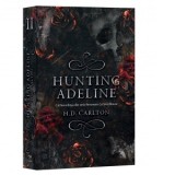 Hunting Adeline. Volumul 2 din seria-fenomen Cat and Mouse - Maria Dosei, H. D. Carlton