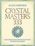 Crystal Masters 333: Initiation with the Divine Power of Heaven &amp; Earth