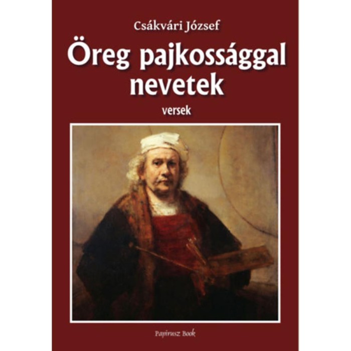 &Ouml;reg pajkoss&aacute;ggal nevetek - Versek - Cs&aacute;kv&aacute;ri J&oacute;zsef