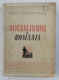 SOCIALISMUL IN ROMANIA 1835 - 6 SEPTEMBRIE 1940 de CONST. TITEL PETRESCU DEDICATIE *