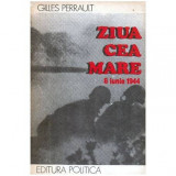 Gilles Perrault - Ziua cea mare - 6 iunie 1944 - 104404