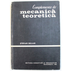 COMPLEMENTE DE MECANICA TEORETICA de STEFAN BALAN , 1975