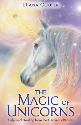 The Magic of Unicorns: Help and Healing from the Heavenly Realms foto