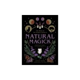 The Witch of the Forest's Guide to Natural Magick: Discover Your Magick. Connect with Your Inner &amp; Outer World