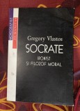 Gregory Vlastos - Socrate. Ironist si filozof moral