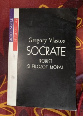 Gregory Vlastos - Socrate. Ironist si filozof moral foto