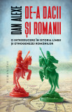 De-A Dacii si Romanii, Dan Alexe - Editura Humanitas