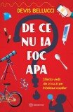 De ce nu ia foc apa? - Devis Bellucci