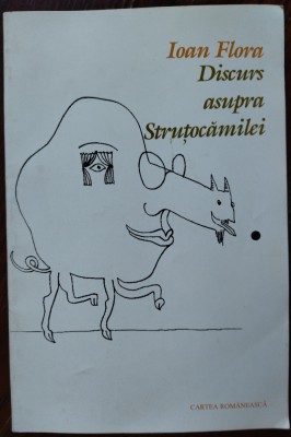 IOAN FLORA - DISCURS ASUPRA STRUTOCAMILEI (VERSURI 1995/COLAJE DONCA TEODORESCU) foto