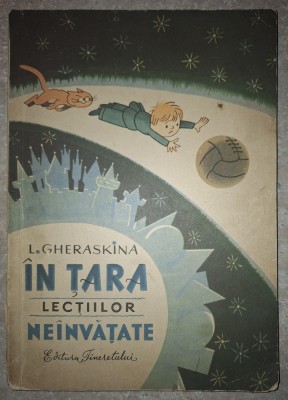 L. Gheraskina&amp;nbsp;-&amp;nbsp;In tara lectiilor neinvatate (Editura:&amp;nbsp;Tineretului&amp;nbsp;1968) foto