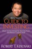 Rich Dad&#039;s Guide to Investing: What the Rich Invest In, That the Poor and the Middle Class Do Not!