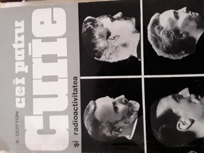 Cei patru Curie si radioactivitatea Eigenie Cotton 1965