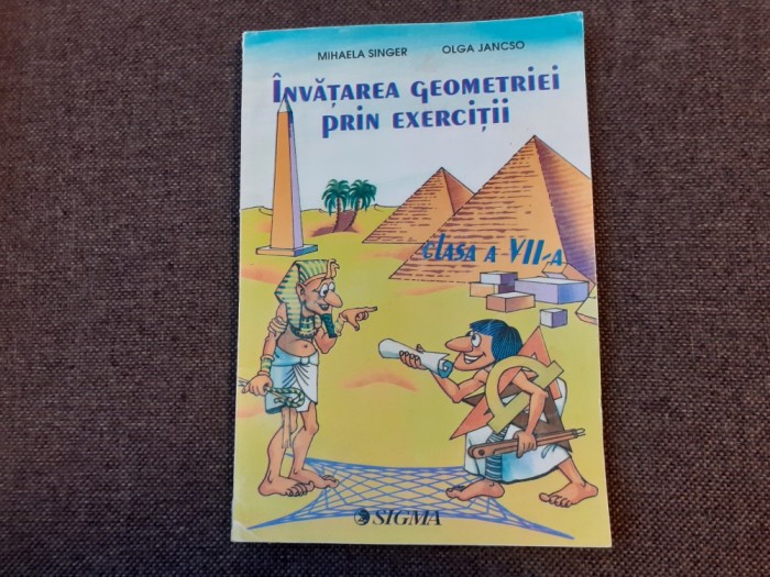 Invatarea geometriei prin exercitii, clasa a VII-a Mihaela Singer -