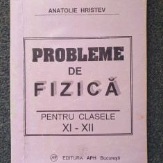 PROBLEME DE FIZICA PENTRU CLASELE XI-XII - Anatolie Hristev