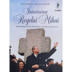 Intoarcerea Regelui Mihai - Danielle Maillefer , X283