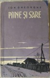 Cumpara ieftin ION GHEORGHE - PAINE / PIINE SI SARE (ROMAN IN VERSURI) [volum de debut, 1957]