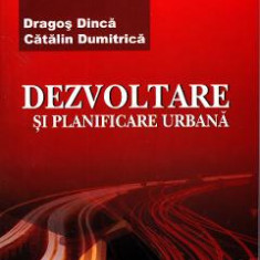 Dezvoltare si planificare urbana - Dragos Dinca, Catalin Dumitrica