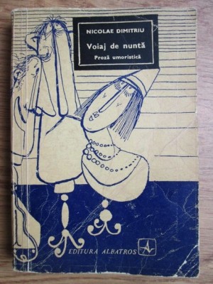 Nicolae Dimitriu - Voiaj de nuntă. Proză umnoristică foto