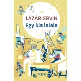 Egy kis lalala - k&eacute;ptelen t&ouml;rt&eacute;netek - L&aacute;z&aacute;r Ervin