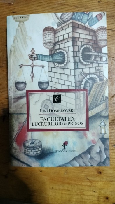 Facultatea lucrurilor de prisos-Iuri Dombrovski