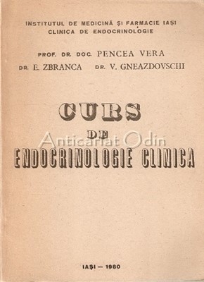 Curs De Endocrinologie Clinica - Pencea, Vera, E. Zbranca, V. Gneazdovschi foto