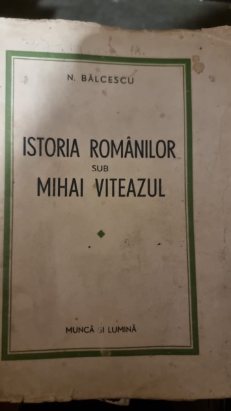ISTORIA ROMANILOR SUB MIHAI VITEAZUL