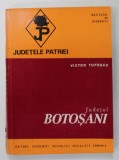 JUDETUL BOTOSANI de VICTOR TUFESCU , SERIA '' JUDETELE PATRIEI '' , 1977