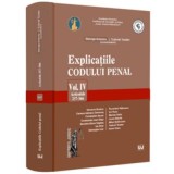 Explicatiile Codului penal. Vol. 4. Articolele 257-366 - George Antoniu, Tudorel Toader