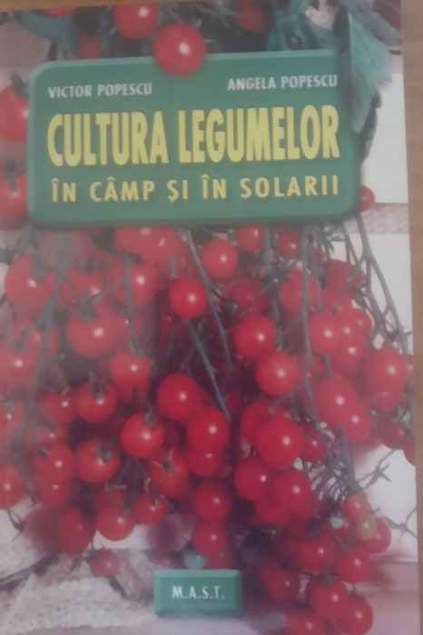 Cultura legumelor in c&acirc;mp și solarii - Victor Popescu