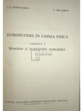 I. G. Murgulescu - Introducere in chimia fizica, vol. 1, partea 2 - Structura si proprietatile moleculelor (Editia: 1978)