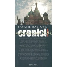 Cronici Incomode - Savatie Bastovoi