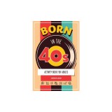 Born in the 40s Activity Book for Adults: Mixed Puzzle Book for Adults about Growing Up in the 50s and 60s with Trivia, Sudoku, Word Search, Crossword
